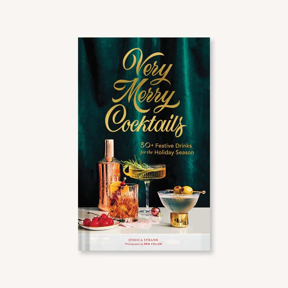 Very Merry Cocktails 50+ Festive Drinks for the Holiday Season