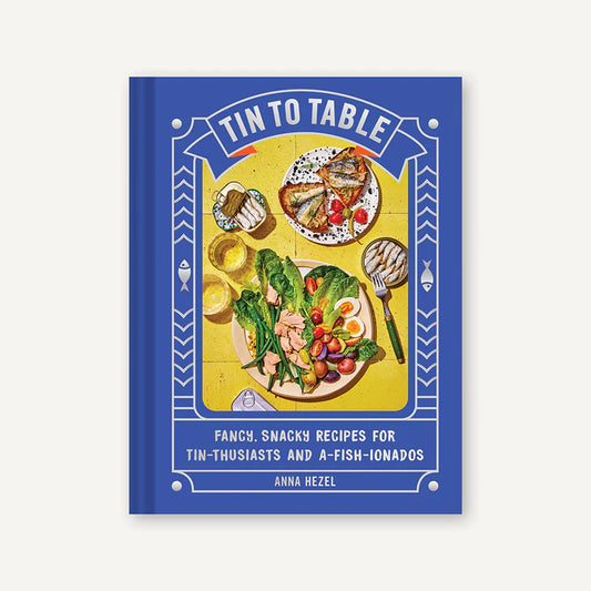 Tin to Table: Fancy, Snacky Recipes for Tin-Thusiasts and A-Fish-Ionados