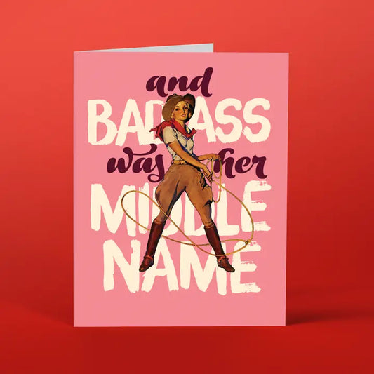 Bad*** is her Middle Name Card