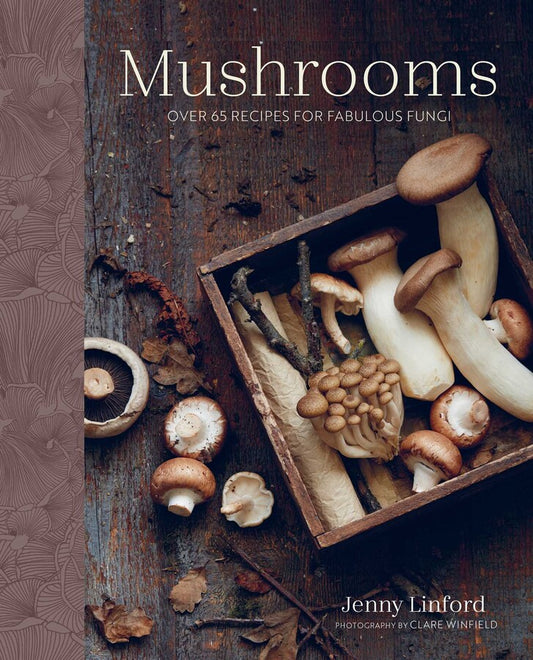 Mushrooms: Over 65 Recipes for Fabulous Fungi